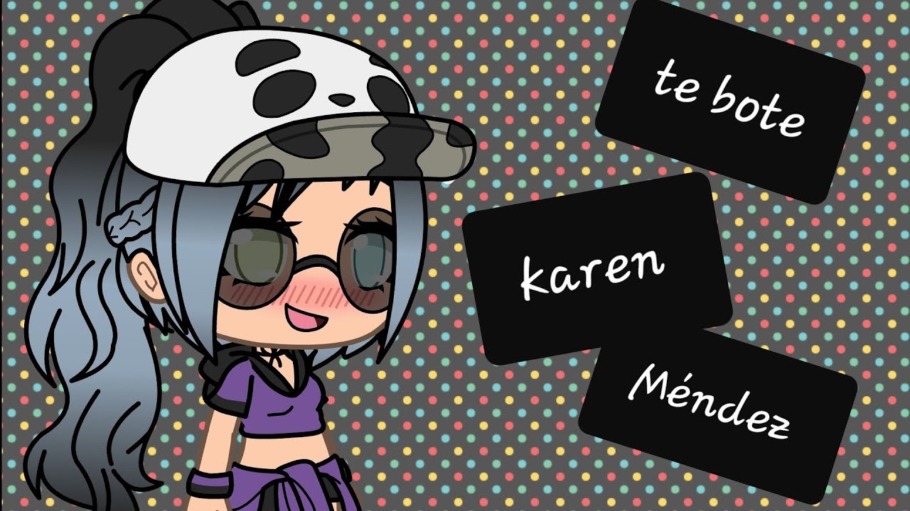 Te bote (cover karen mendez)/ Gacha life