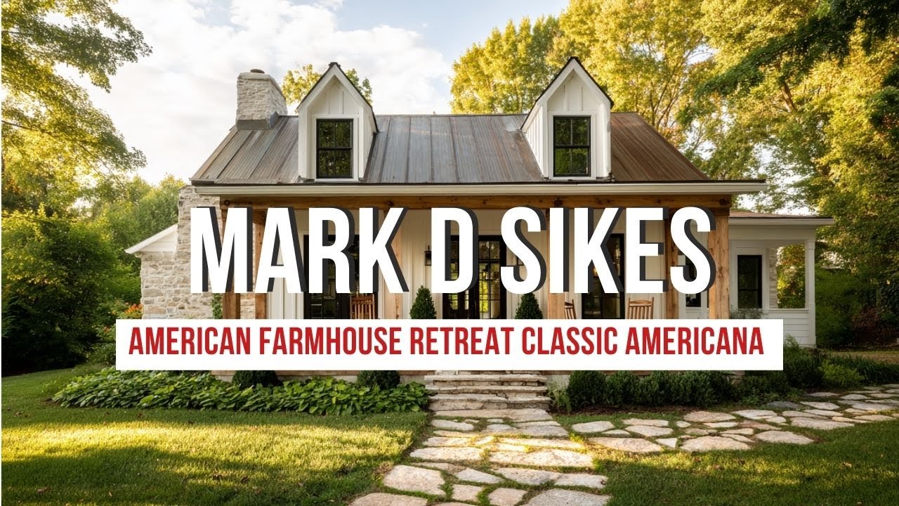 Mark D  Sikes American Farmhouse Retreat Classic Americana with Rustic Modern Style