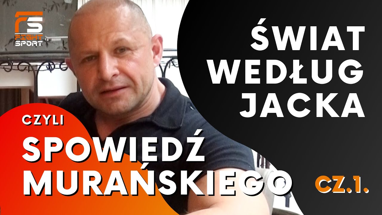ŚWIAT WEDŁUG JACKA, CZYLI SPOWIEDŹ MURAŃSKIEGO! CZ.1.