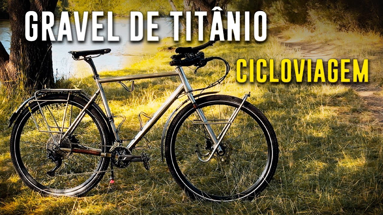 A MELHOR BIKE PARA CICLOVIAGEM, CICLOTURISMO, BIKEPACKING, VIAGEM DE BICICLETA, GRAVEL DE TITÂNIO.
