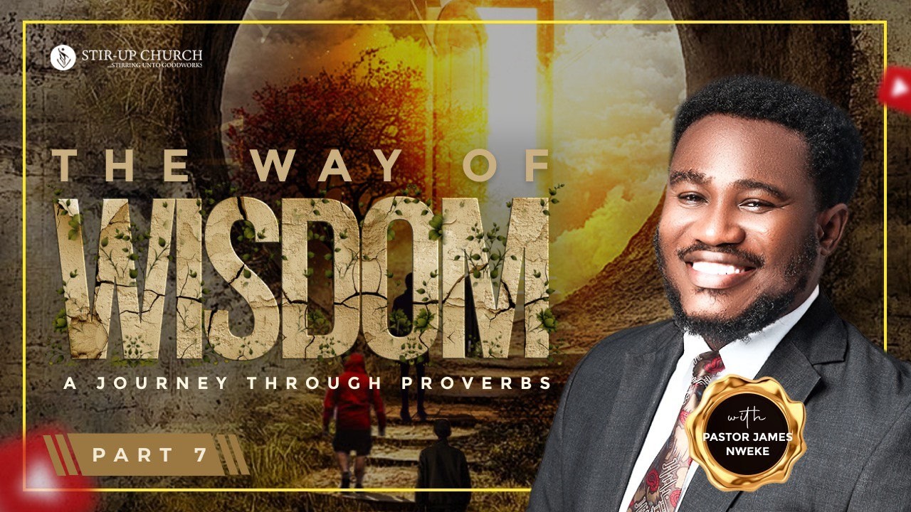 The Way Of Wisdom; A Journey Through Proverbs Part 7