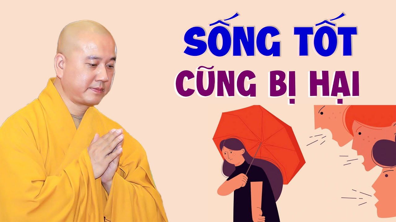 Tại sao SỐNG TỐT cũng bị người khác hại - Thầy Thích Pháp Hòa