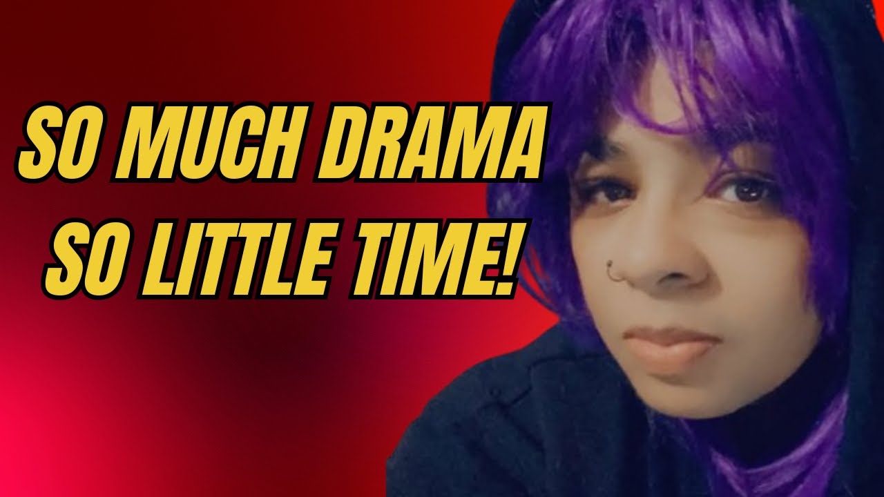 So Much Drama So Little Time!