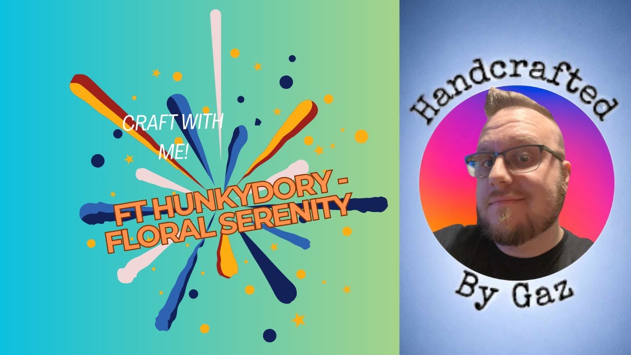 🎉Craft With Me! - Ft Hunkydory - Floral Serenity 🎉