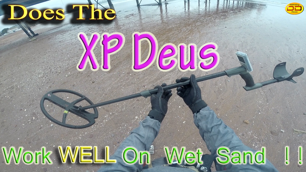 Does the XP DEUS work WELL on wet sand ?? 2019