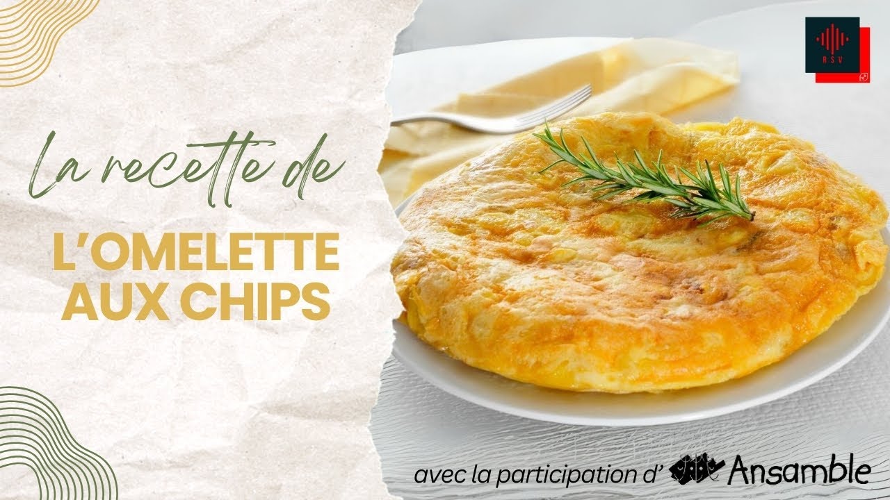 L'OMELETTE AUX CHIPS - RECETTE DE CUISINE