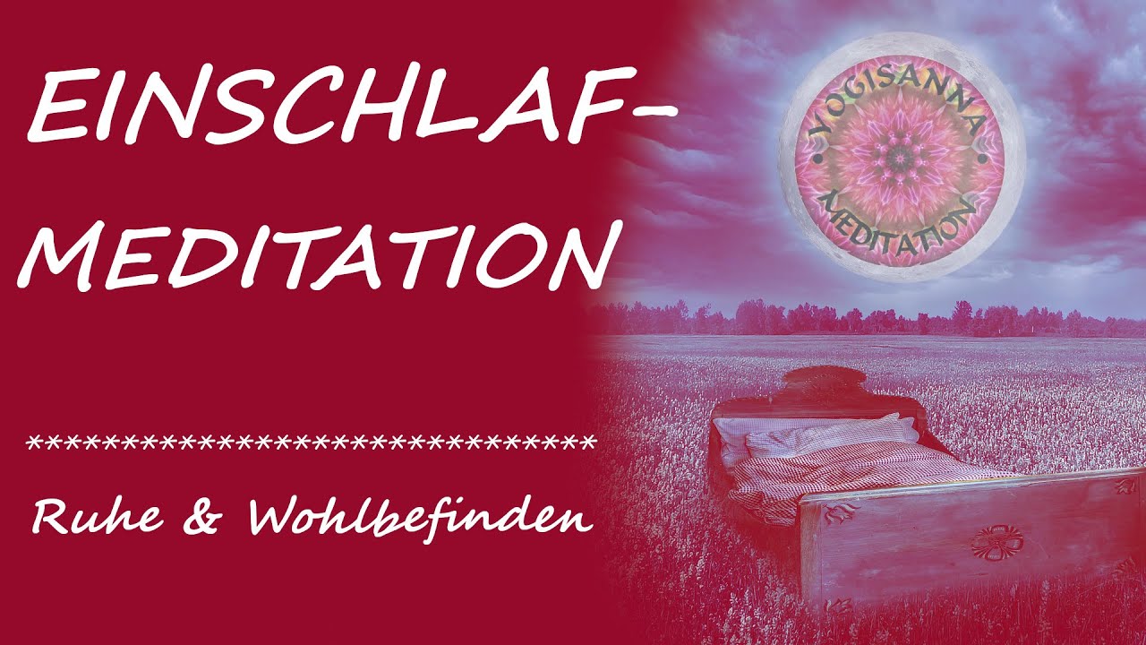 EINSCHLAF- MEDITATION - Ruhe und Wohlbefinden - In Frieden mit sich Selbst - gesunder Schlaf