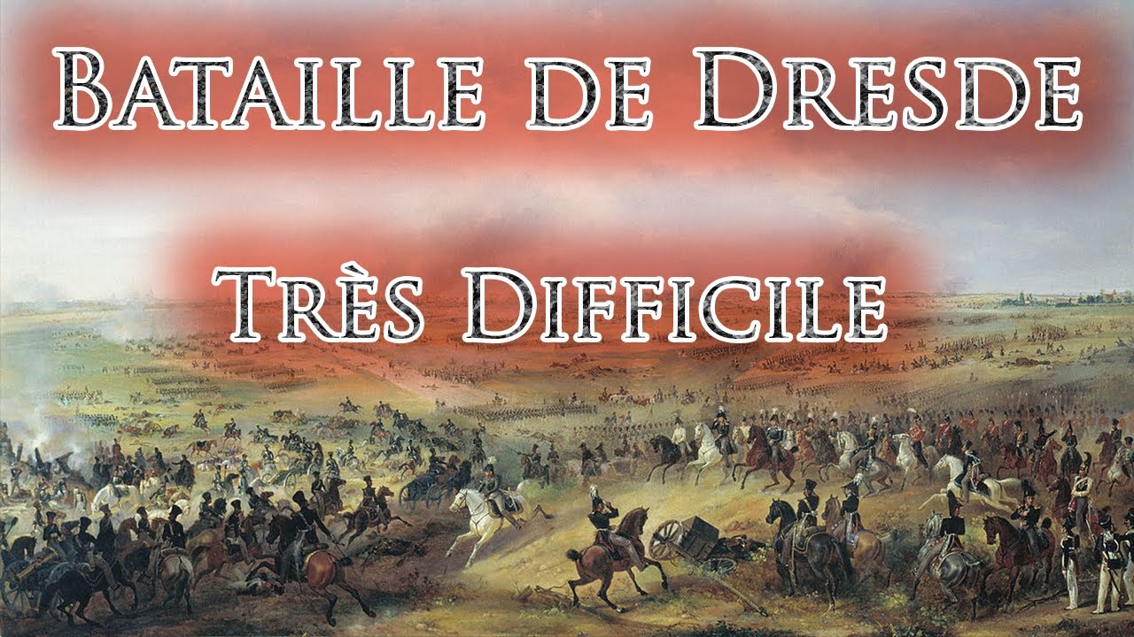 La Bataille de Dresde - Très Difficile - Bataille Historique