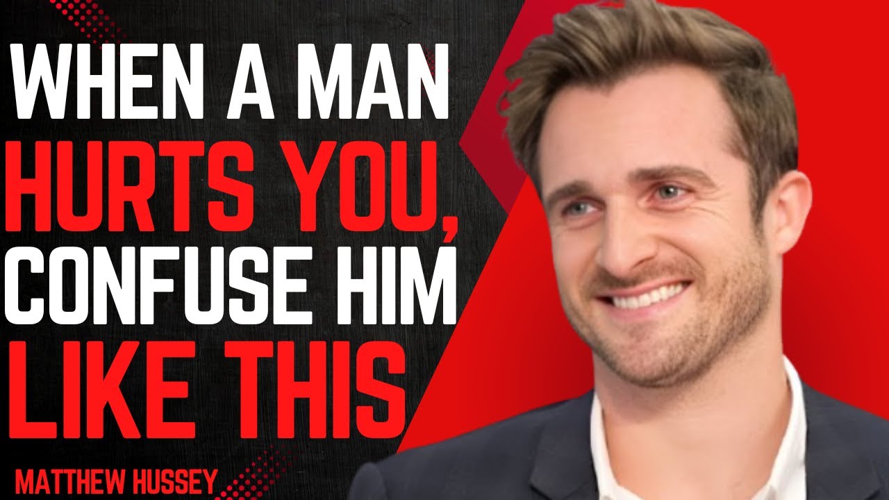 WHEN A MAN HURTS YOU, CONFUSE HIM LIKE THIS  Matthew Hussey MOTIVATIONAL SPEECH