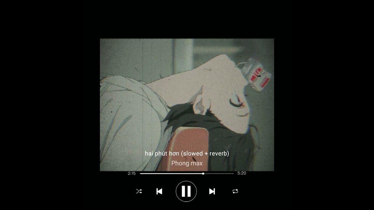 Hai phút hơn - Phong max remix (slowed + reverd)