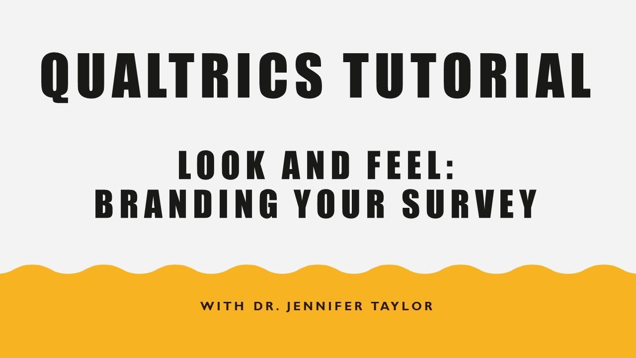 Qualtrics Tutorial: Look and Feel