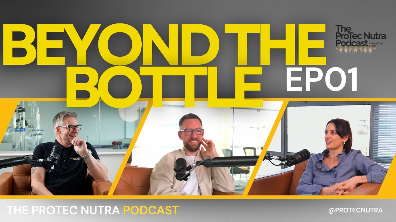 EP1: The ProTec Nutra Podcast - Beyond The Bottle