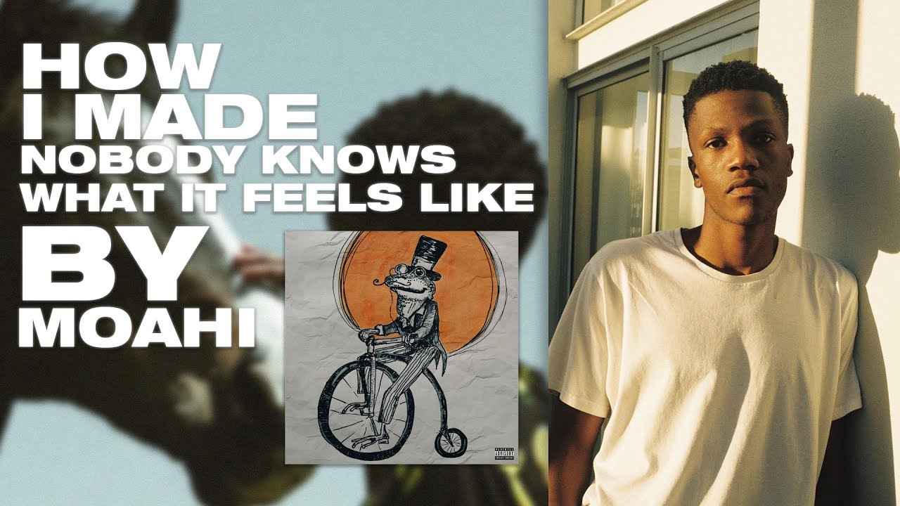 How I Made Nobody Knows What It Feels Like by Moahi
