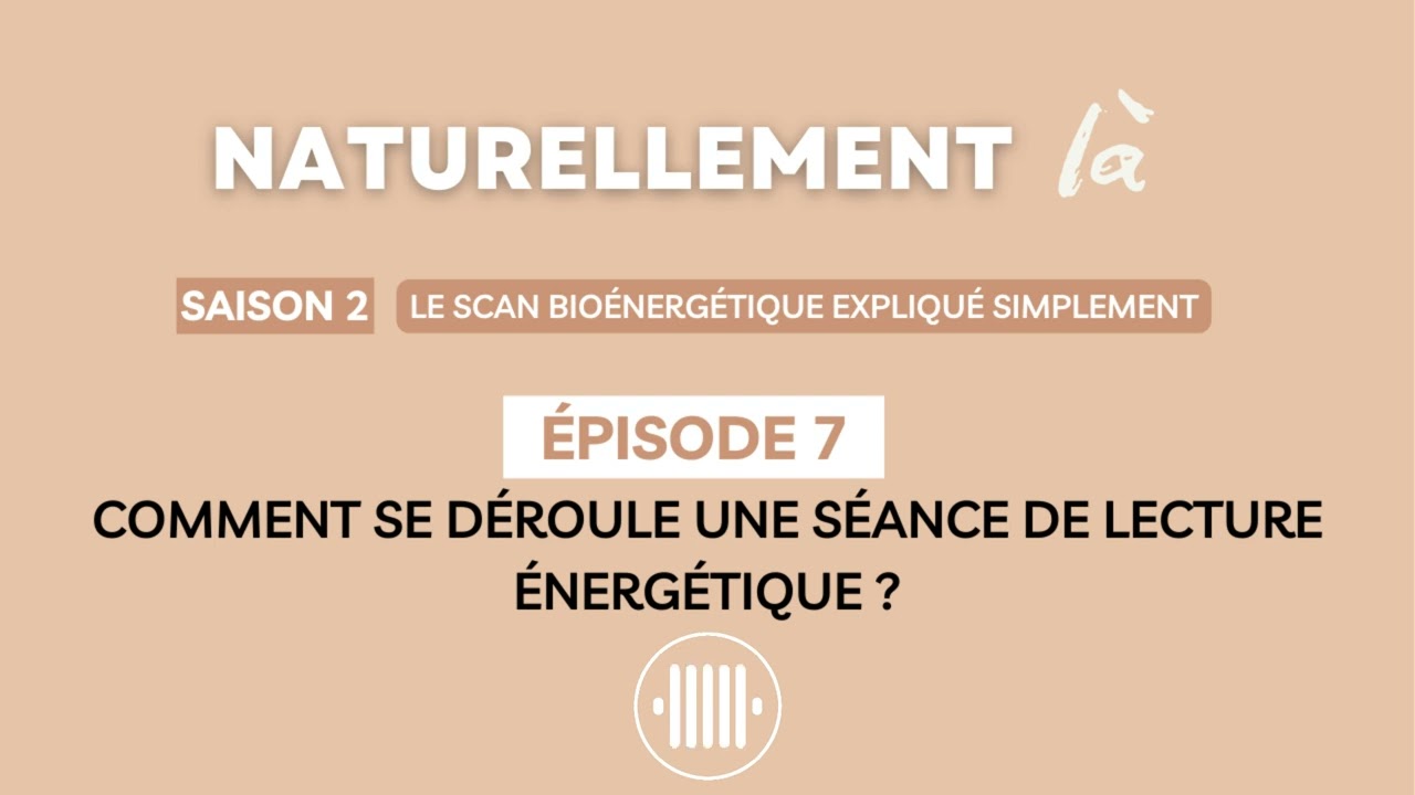 #7 - Comment se d&eacute;roule une s&eacute;ance de lecture &eacute;nerg&eacute;tique ?