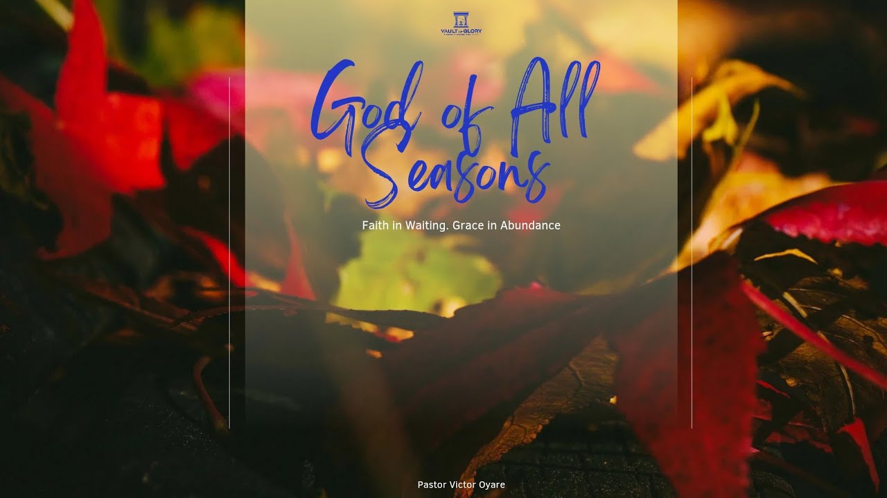 God Of All Seasons - Pst Victor Oyare | Vault of Glory