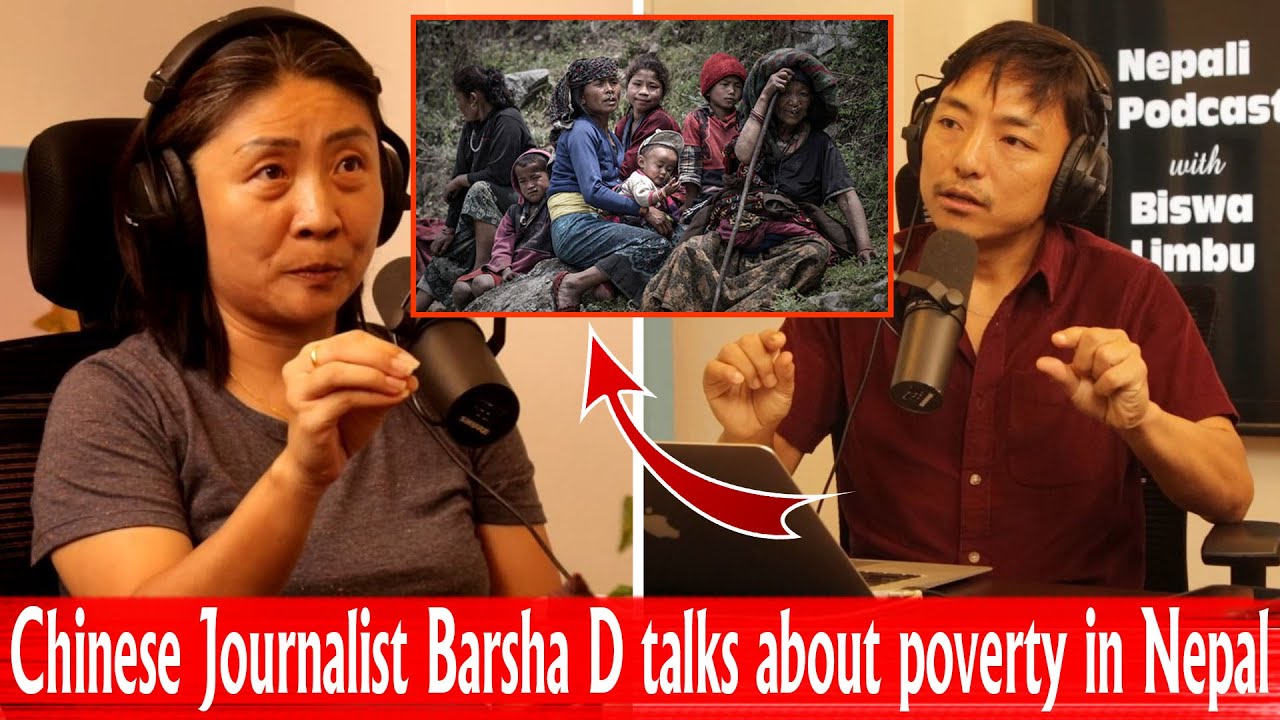Chinese Journalist Barsha D talks about poverty in Nepal।। Podcast Clip