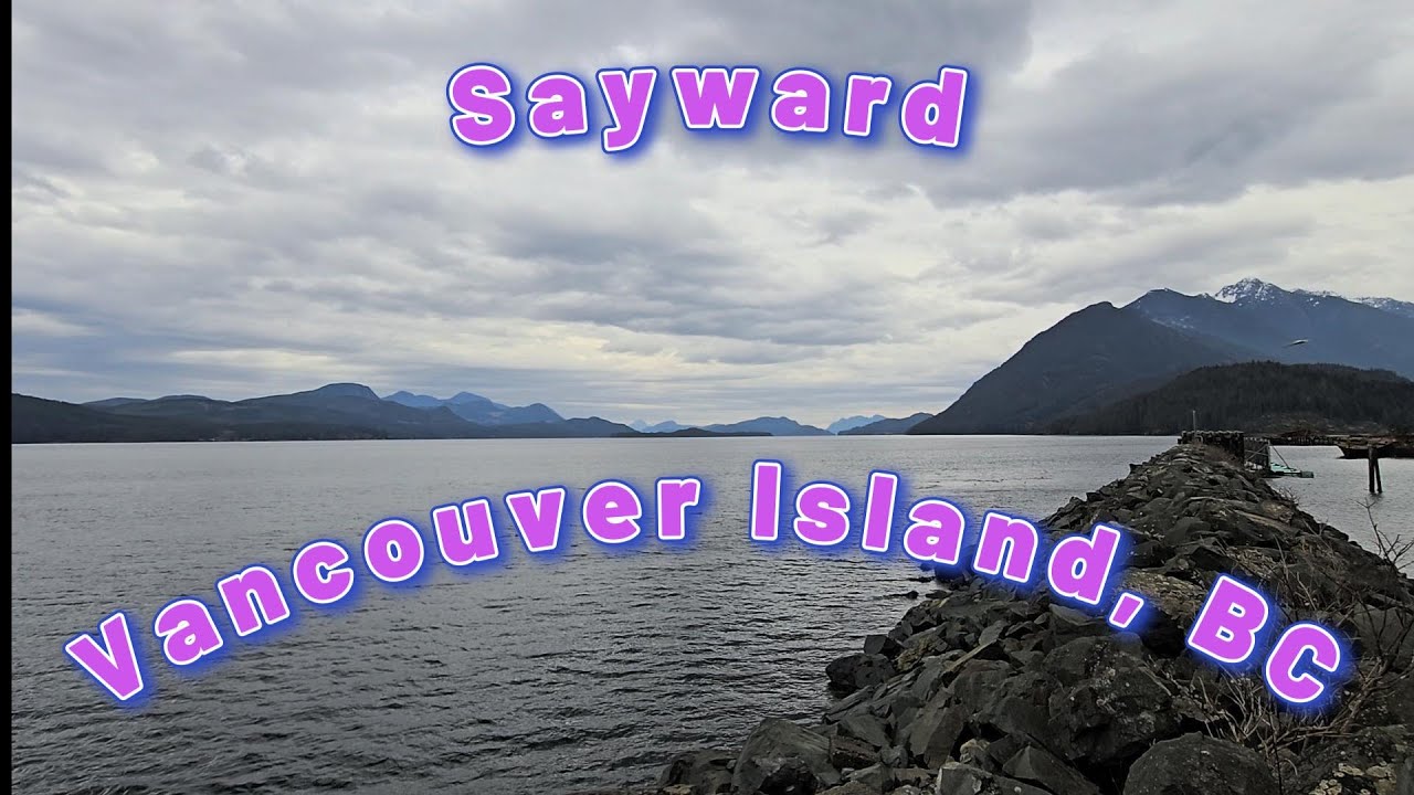 Exploring Sayward, BC: Peaceful Village Walk on Northern Vancouver Island