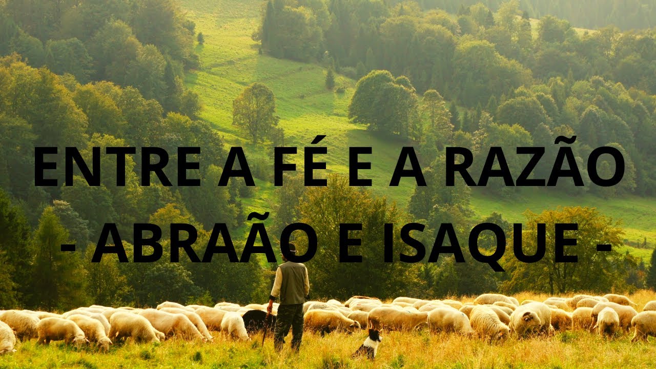 ENTRE A FÉ E A RAZÃO  - ABRAÃO E ISAQUE (COM LETRA)
