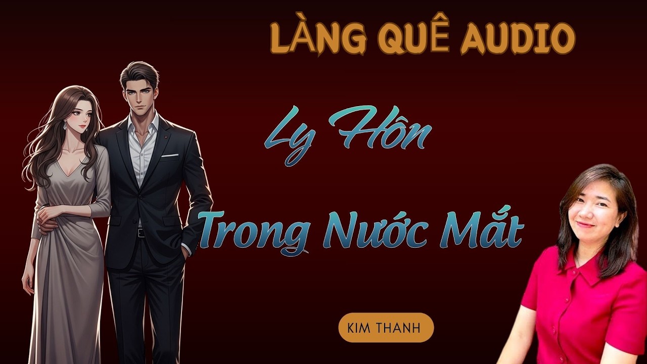 Cực hay - Nhất nhì miền bắc : LY HÔN TRONG NƯỚC MẮT | LÀNG QUÊ AUDIO - TỔNG HỢP TRUYỆN HAY