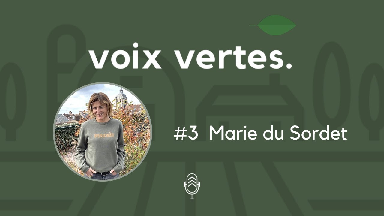 [Voix Vertes] #3 - Marie du Sordet, 1000 vies inspirées par son changement de vie à la campagne