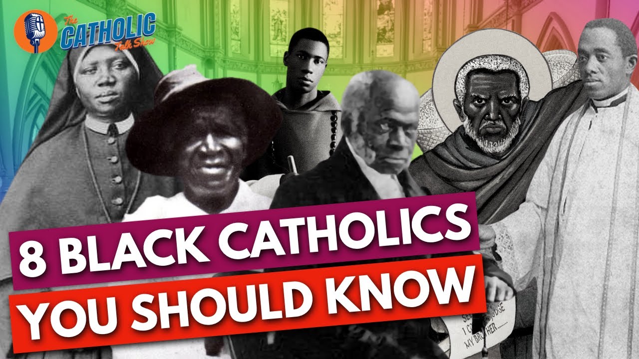 8 Black Catholics Everyone Should Know | The Catholic Talk Show