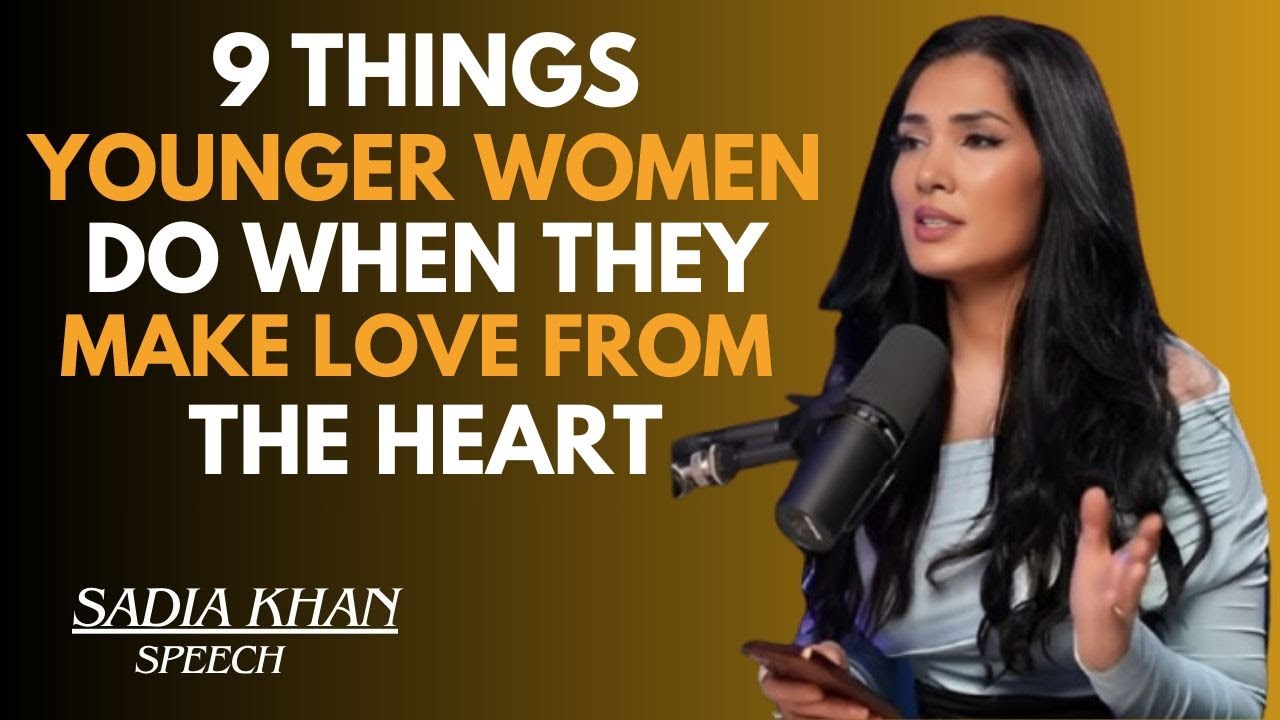 💖🌟 9 THINGS YOUNGER WOMEN DO WHEN THEY MAKE LOVE FROM THE HEART ❤️ || SADIA KHAN