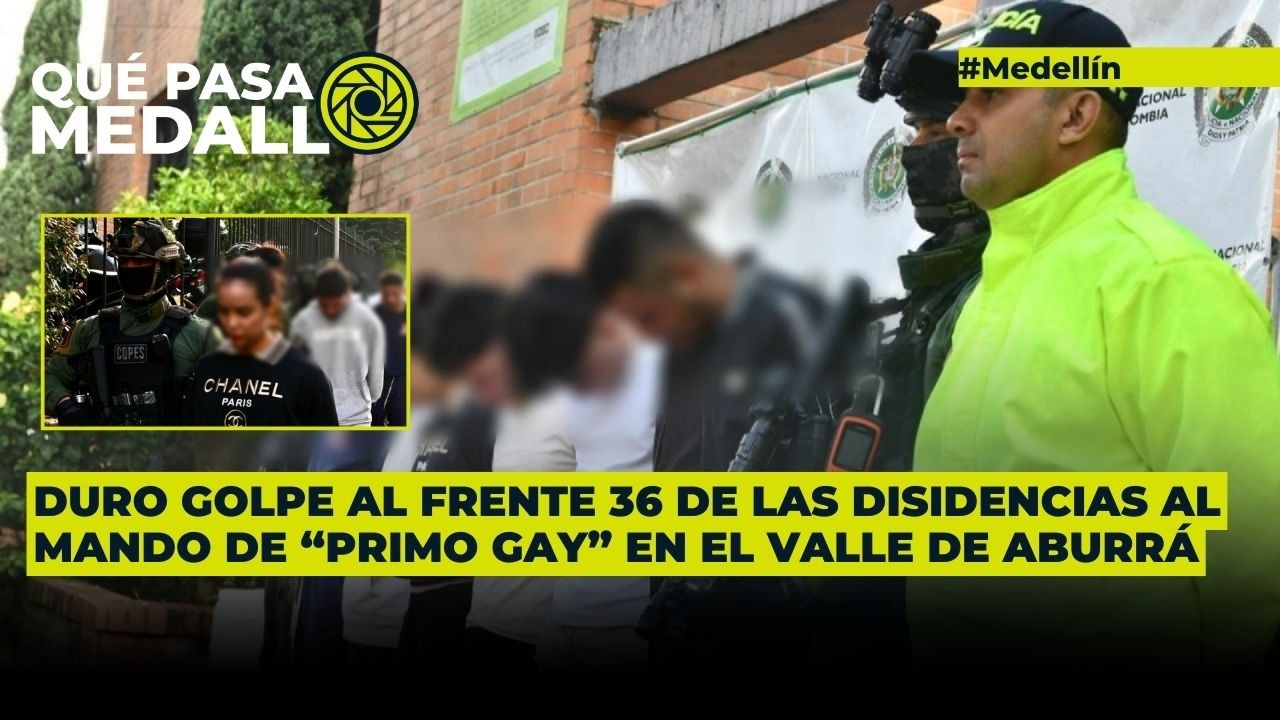 Golpe al Frente 36 de las disidencias en Medellín