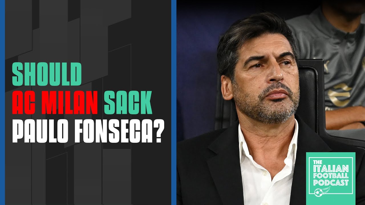 Should Paulo Fonseca Be Sacked If AC Milan Lose Derby To Inter Milan? (Ep. 456)