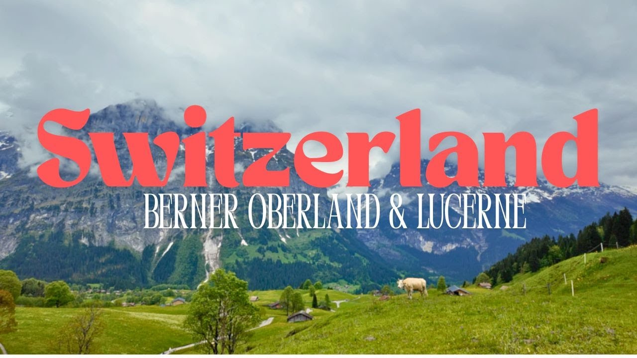 Springtime in Switzerland! Interlaken, Lauterbrunnen, Grindelwald, and Lucerne