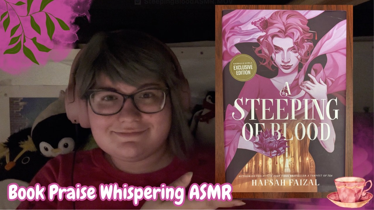 ASMR - Whisper-Rambling Spoiler-Free Praise for “A Steeping of Blood” by Hafsah Faizal