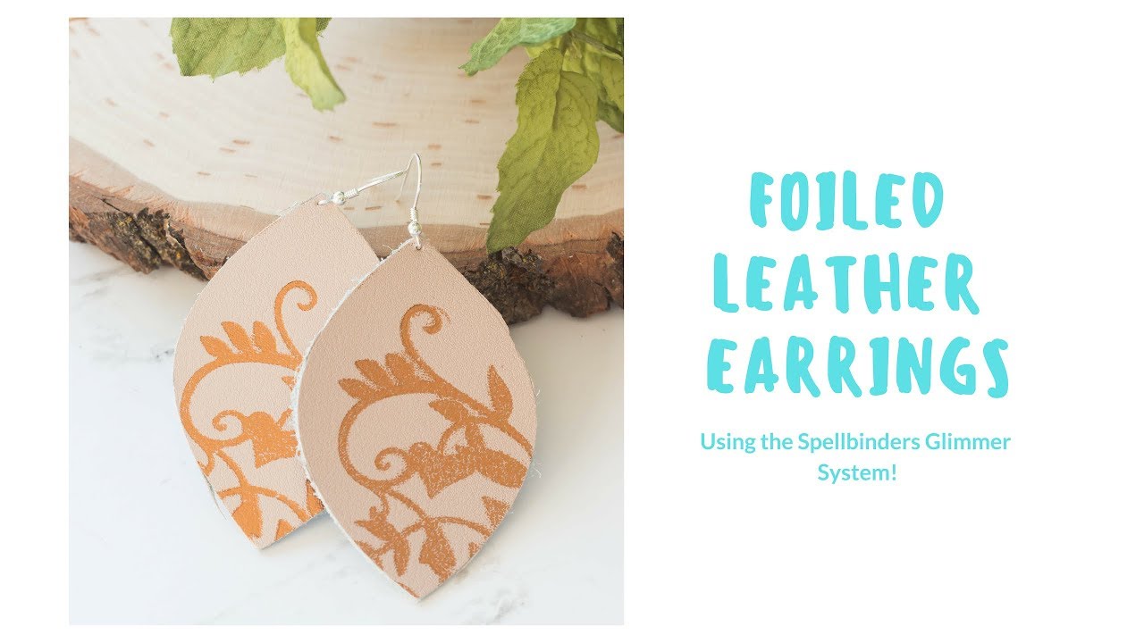 Foiled Leather Earrings Using the Spellbinders Glimmer Hot Foil System