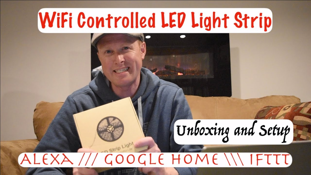 WiFi Controlled LED Light Strip - Alexa, Google Home, IFTTT - Unboxing & Setup