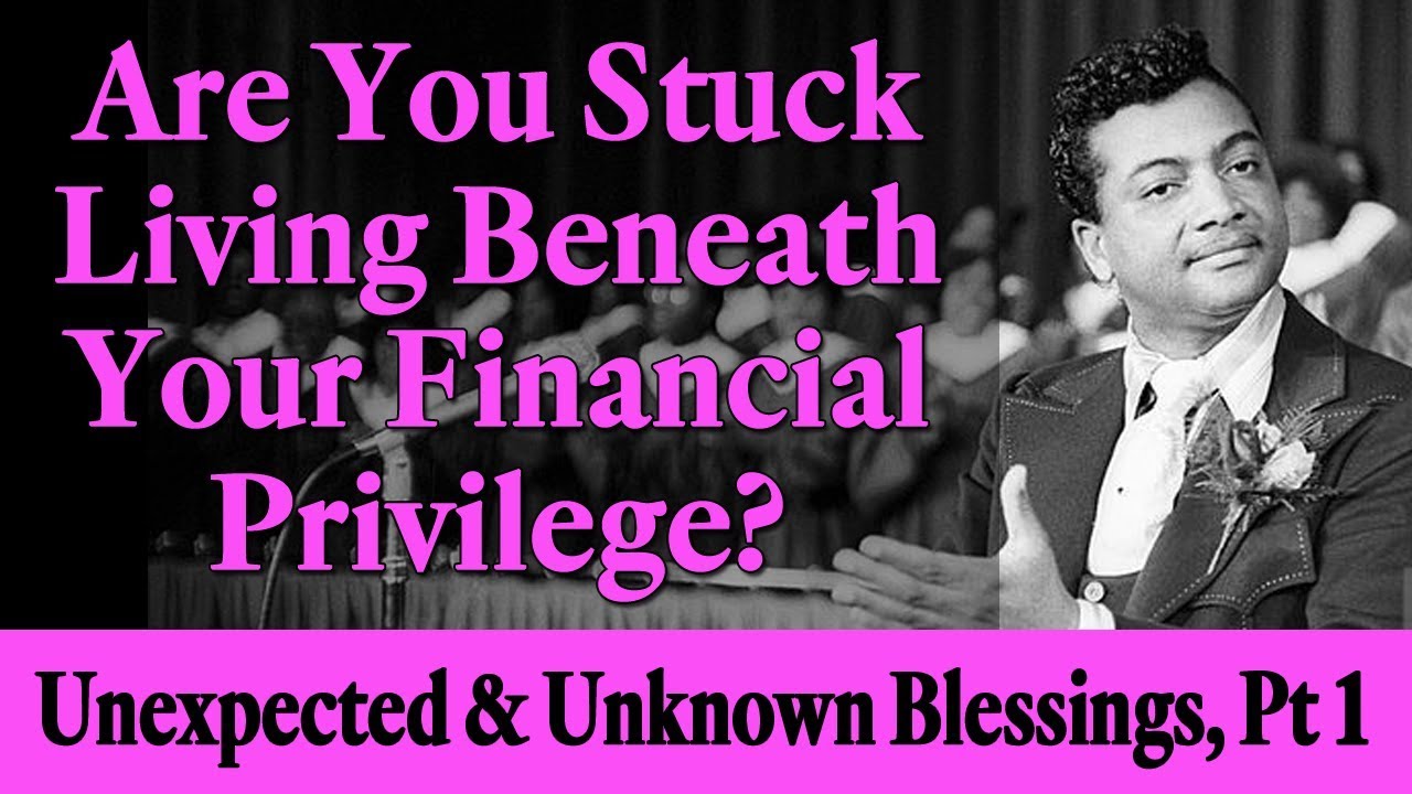 Are You Stuck Living Beneath Your Financial Privilege? Rev. Ike Unexpected & Unknown Blessings, Pt 1