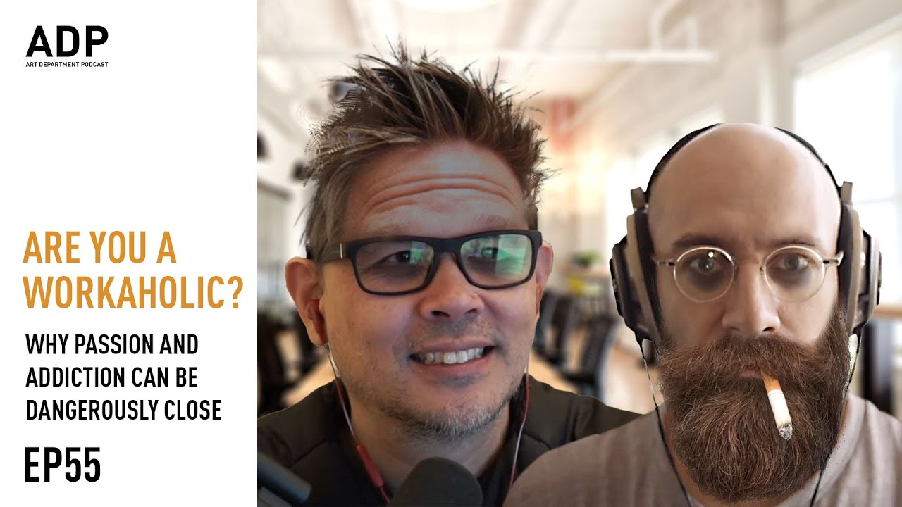 Are you  a workaholic? Passion vs Addiction - Art Department Podcast #055