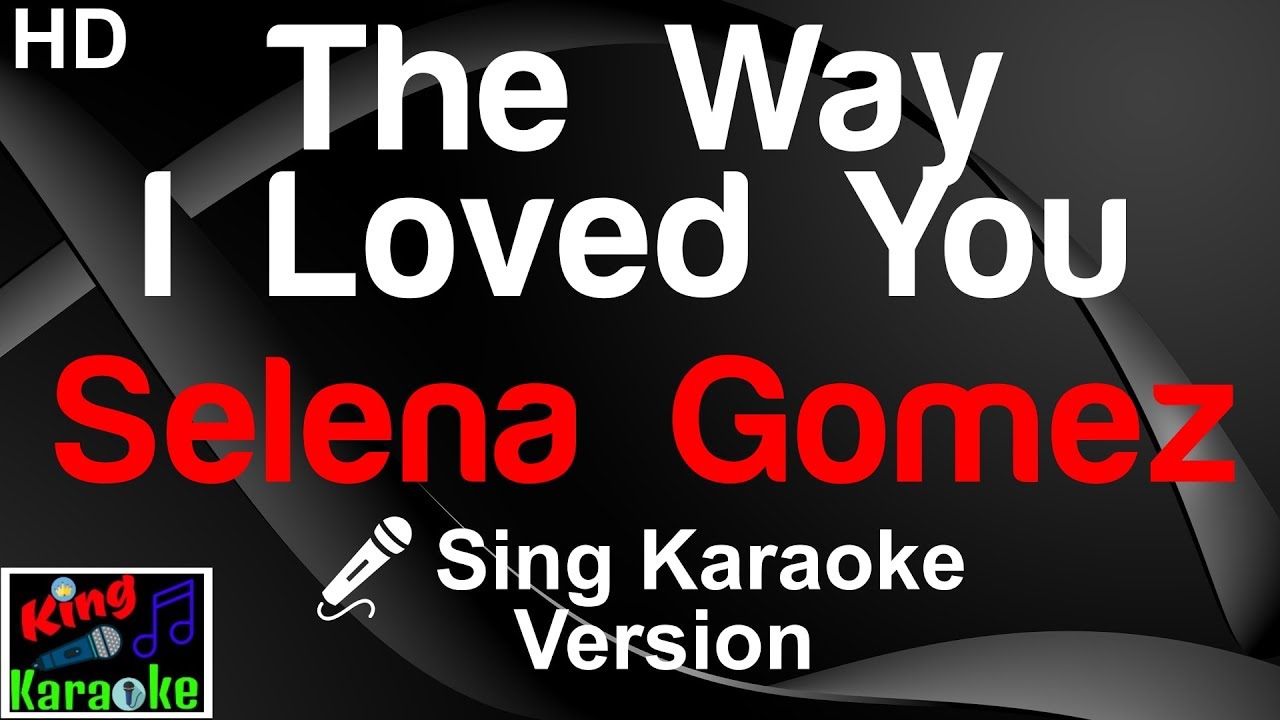 🎤 Selena Gomez - The Way I Loved You (Karaoke Version)