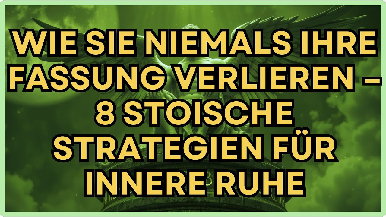 Wie Sie NIEMALS Ihre Fassung Verlieren – 8 Stoische Strategien für innere Ruhe