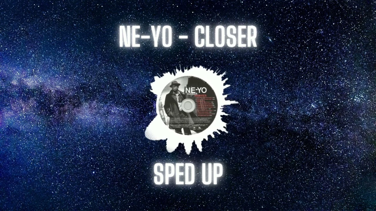 Ne-Yo - Closer (sped up)