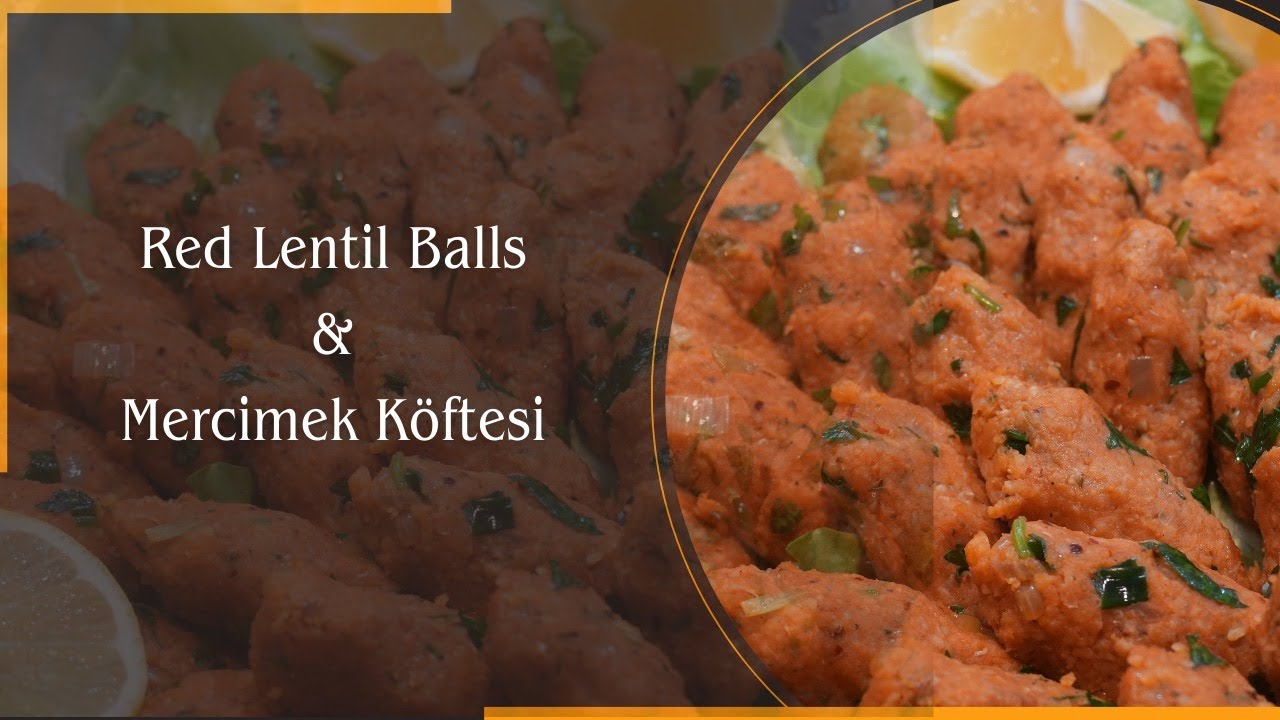 Red Lentil Balls  & Mercimek Köftesi – Healthy, Vegan and Perfect For Any Table