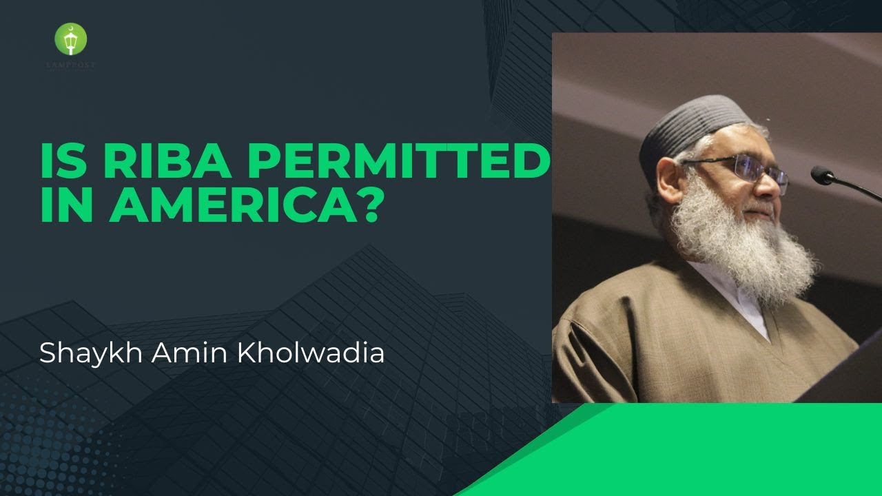 Is Riba Ever Permissible in America?  Shaykh Amin Kholwadia
