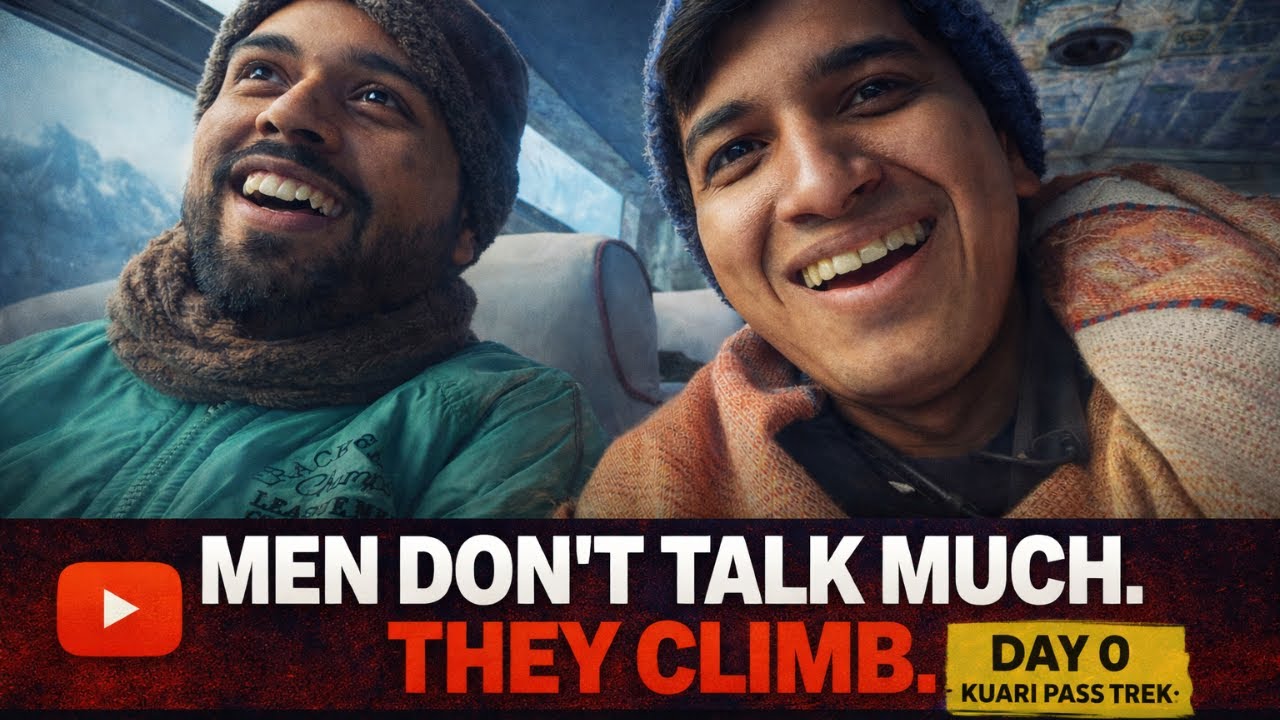 Men Don’t Talk Much, They Climb | Kuari Pass Trek Day 0 (Delhi to Tugasi)
