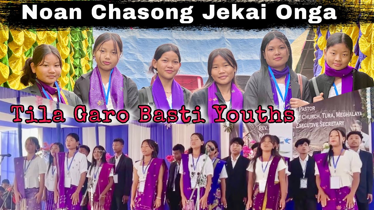 Noan Chasong Jekai Onga || Special Song By Tila Garo Basti Youths 