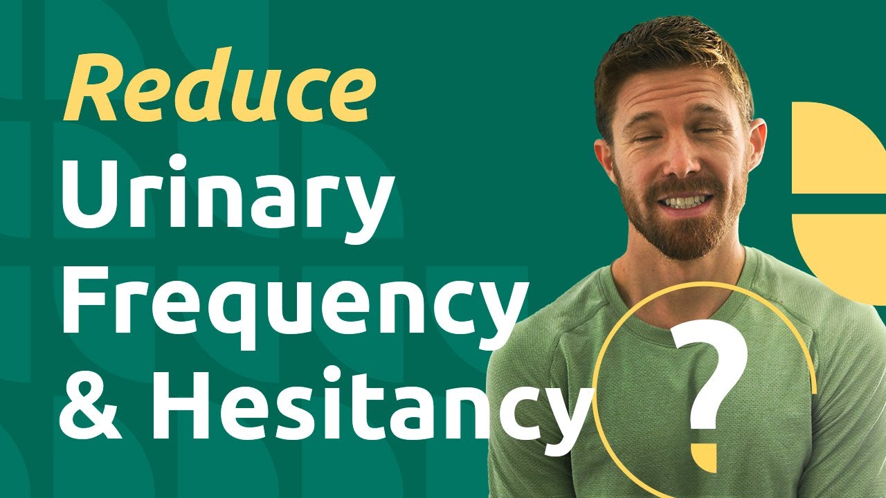 How to Reduce Urinary Frequency & Hesitancy for Men