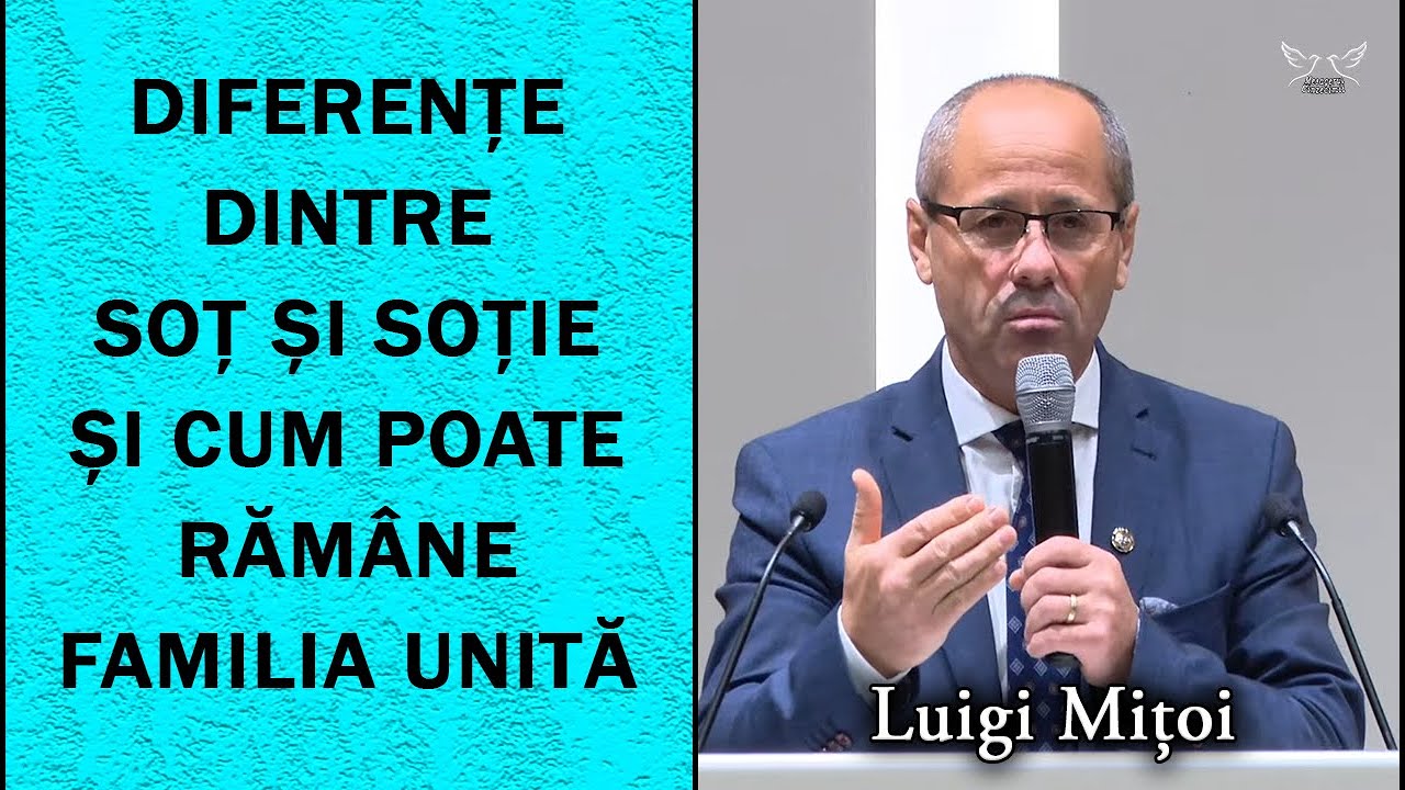 Luigi Mițoi - Diferențe dintre Soț și Soție și cum Poate rămâne Familia Unită | PREDICA