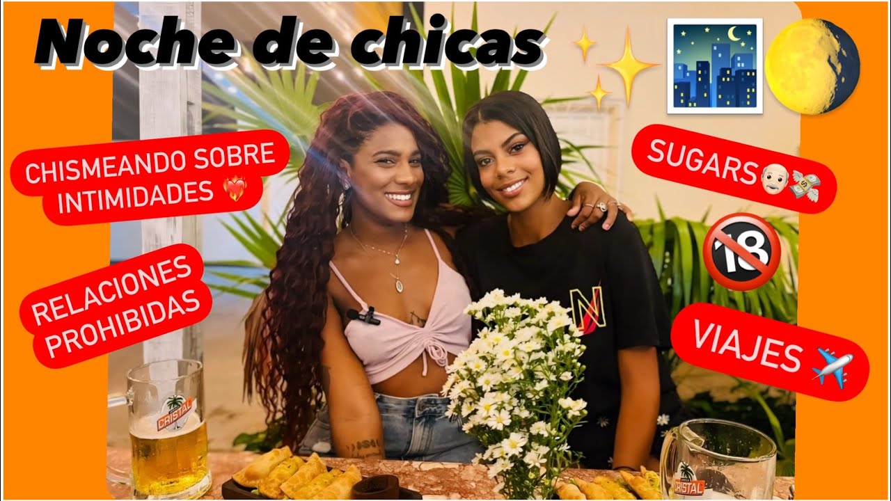 “Estoy enamorada de mi Sugar 👴🏻💸❤️” // Noche de chicas, chisme entre amigas 🇨🇺