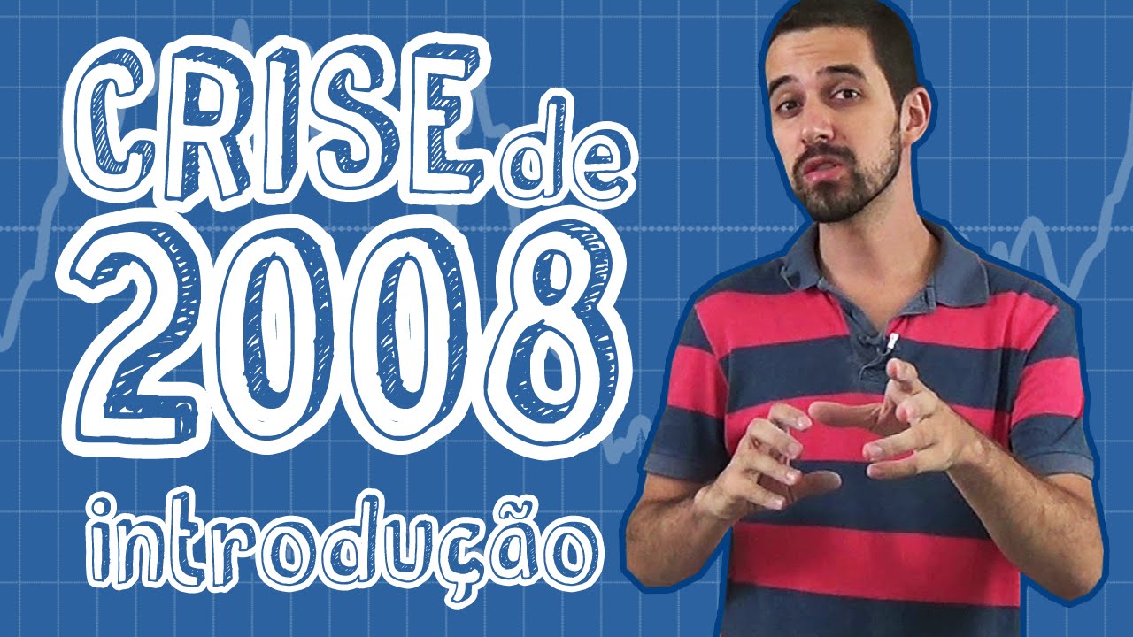 Atualidades - Crise de 2008 - Introdução