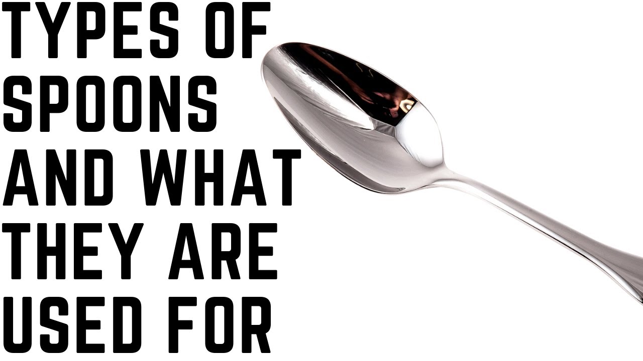 Types of spoons you should know of:(and what they are used for)