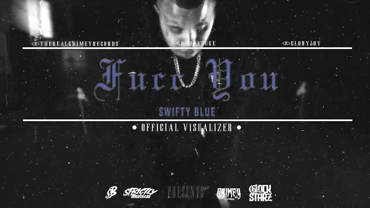 Swifty Blue - Fucc You (Official Visualizer)