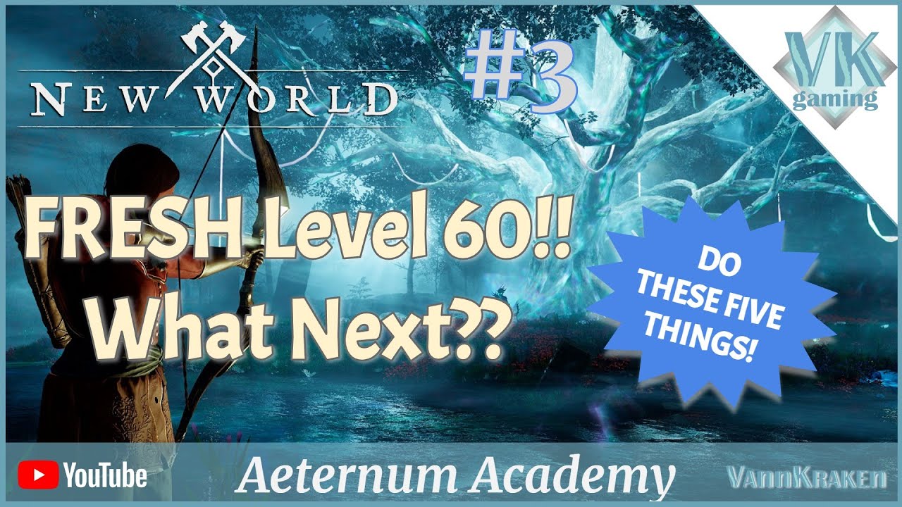 New World - 5 Things to Do as a Fresh Level 60!