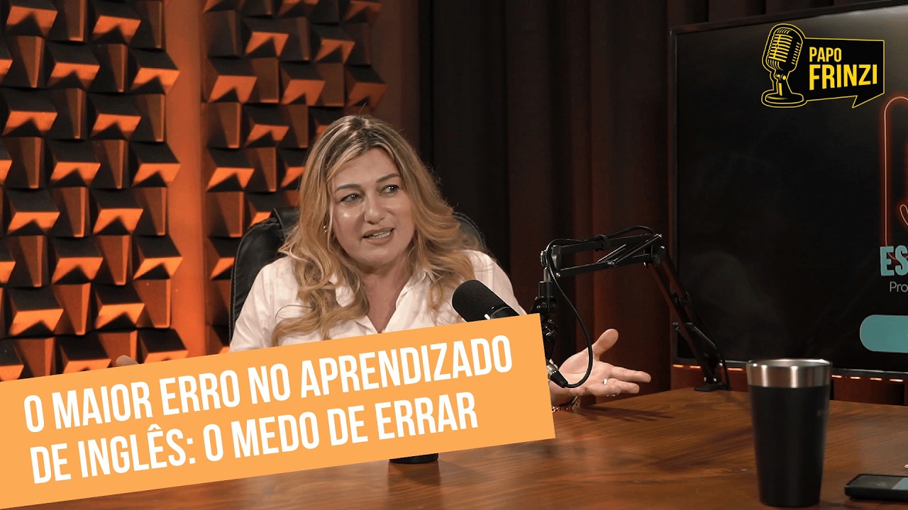O maior erro no aprendizado de inglês: o medo de errar | Papo Frinzi