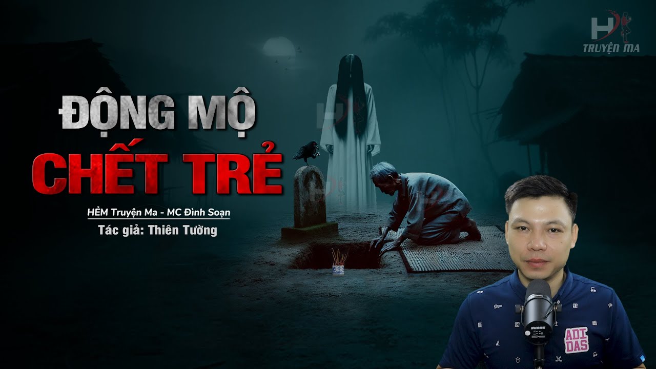 Đọc Truyện Ma: ĐỘNG MỘ CHẾT TRẺ - Trả Giá Đụng Vào Mồ Mả Đánh Thức Vong CHÔN SỐNG 100 Năm